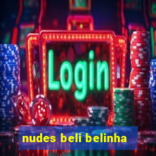 nudes beli belinha